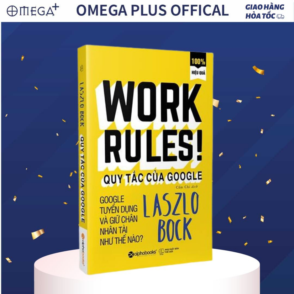 Sách Work Rules! - Quy Tắc Của Google – Bí Mật Tuyển Dụng Và Giữ Chân ...