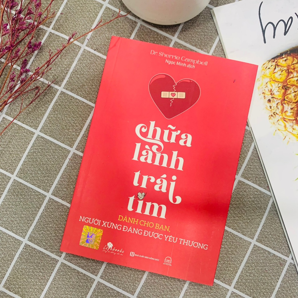 Sách Chữa Lành Trái Tim - Dành Cho Bạn, Người Xứng Đáng Được Yêu Thương - Đối Diện Và Vượt Qua Nỗi Buồn Một Cách Thực Tế