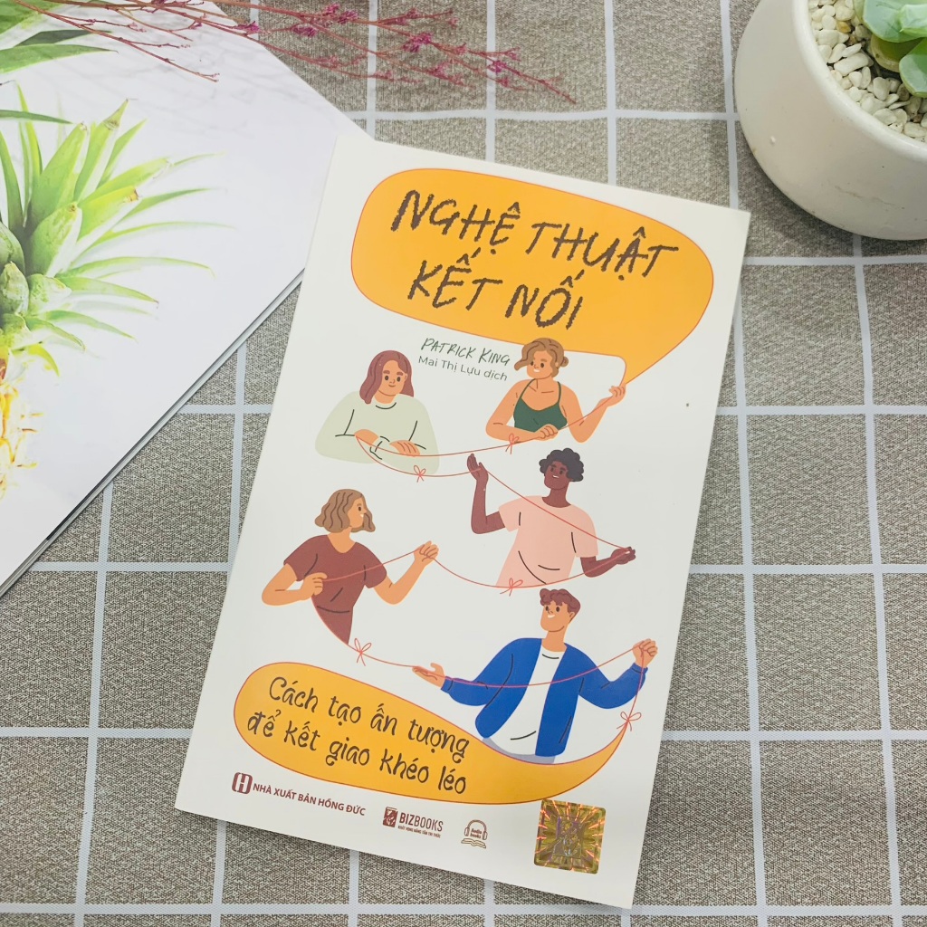 Sách Nghệ Thuật Kết Nối - Cách Tạo Ấn Tượng Để Kết Giao Khéo Léo -  Phát Triển Bản Thân Bizbooks