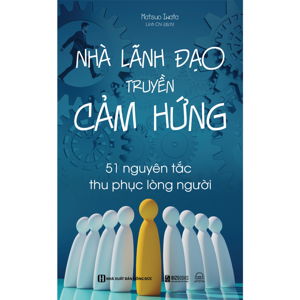 Sách Nhà Lãnh Đạo Truyền Cảm Hứng: 51 Nguyên Tắc Thu Phục Lòng Người - Bizbooks