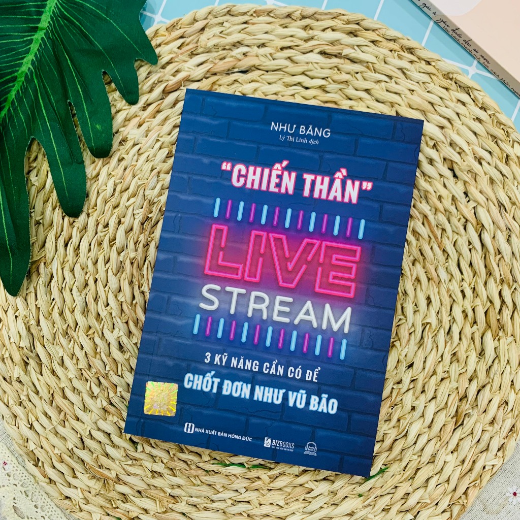 Sách Chiến Thần Livestream – 3 Kỹ Năng Chốt Đơn Như Vũ Bão | Livestream & Bán Hàng Đỉnh Cao