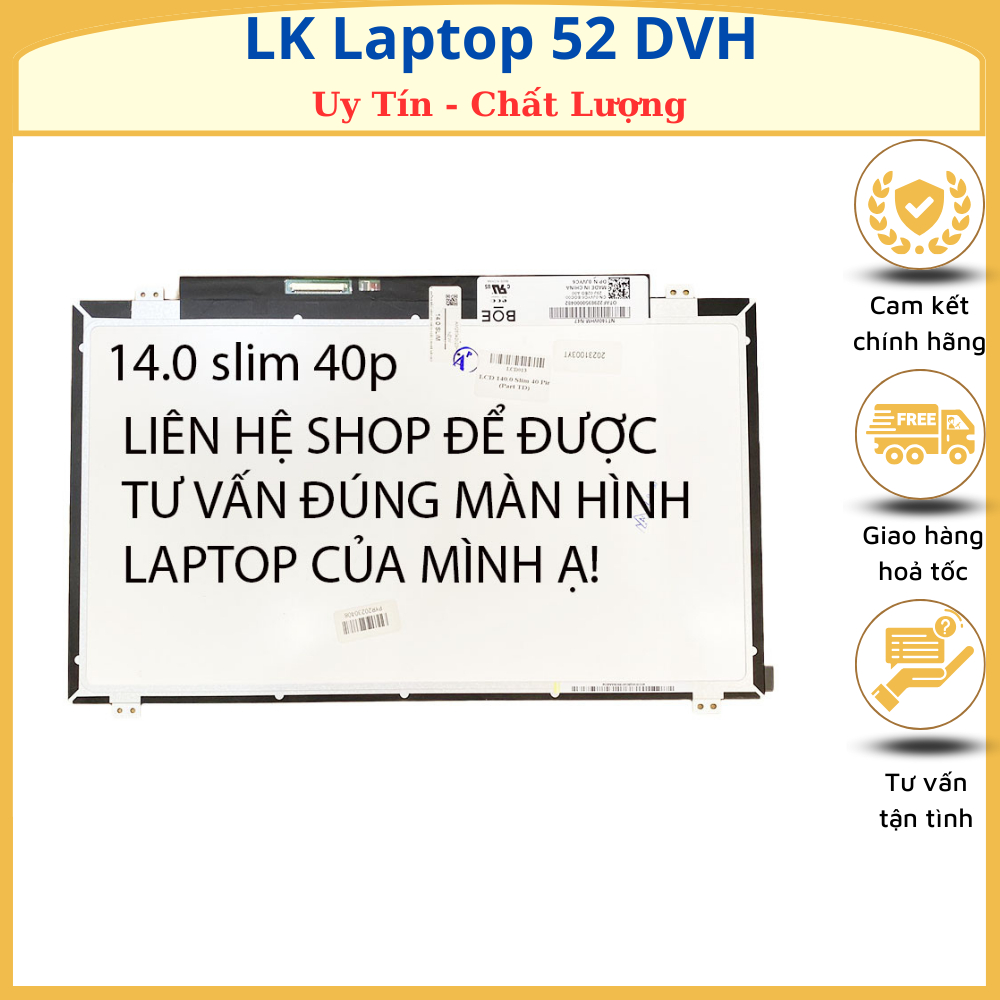 Màn Hình Laptop 14.0 Led Mỏng 40 PIN Thay Thế Cho Laptop Dell HP Lenovo Toshiba LG Asus Msi MỚI 100%