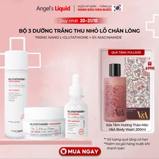 Bộ 3 sản phẩm Nước thần, Serum, Kem Dưỡng Trắng, Se Khít Lỗ Chân Lông Angel’s Liquid Glutathione Plus Niacinamide