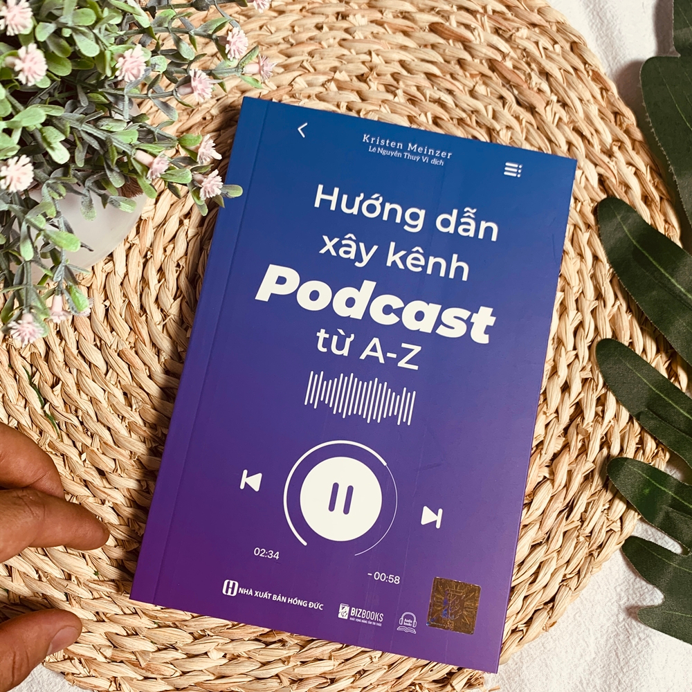 Sách Hướng Dẫn Xây Kênh Podcast Từ A - Z - Bizbooks