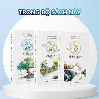 Combo Sách Suối Thông - Thả Trôi Phiền Muộn + Sống Đời Bình An + Làm Mới Vườn Tâm