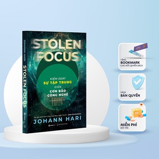 Sách - Stolen Focus - Kiểm Soát Sự Tập Trung Giữa Cơn Bão Công Nghệ - Tác giả Johann Hari