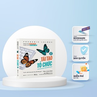 Sách - Tái Tạo Tổ Chức (Phiên Bản Đầy Đủ) - Tác giả Frederic Laloux