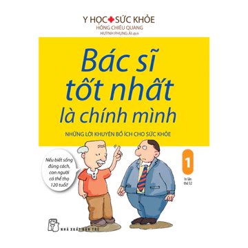 Sách - Bác sĩ tốt nhất là chính mình 01 - Những lời khuyên bổ ích cho sức khỏe (NXB Trẻ)