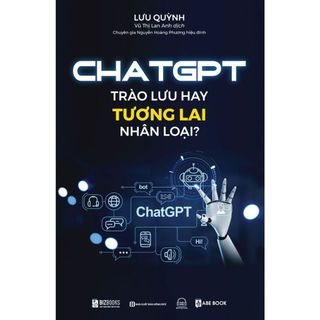 Sách - Chat GPT - Trào lưu hay tương lai nhân loại