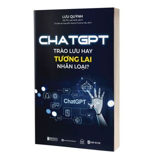 Sách - Chat GPT - Trào lưu hay tương lai nhân loại