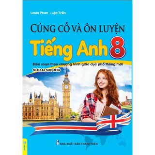 Sách - Củng Cố Và Ôn Luyện Tiếng Anh 8 - Biên soạn theo CT GDPT mới - Global Success - ndbooks