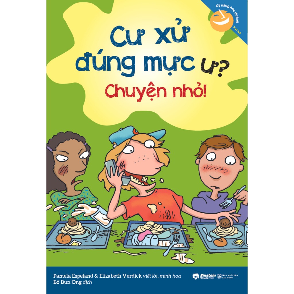 Sách: Kỹ Năng Học Đường - Cư Xử Đúng Mực Ư? Chuyện Nhỏ! (Alpha Books)
