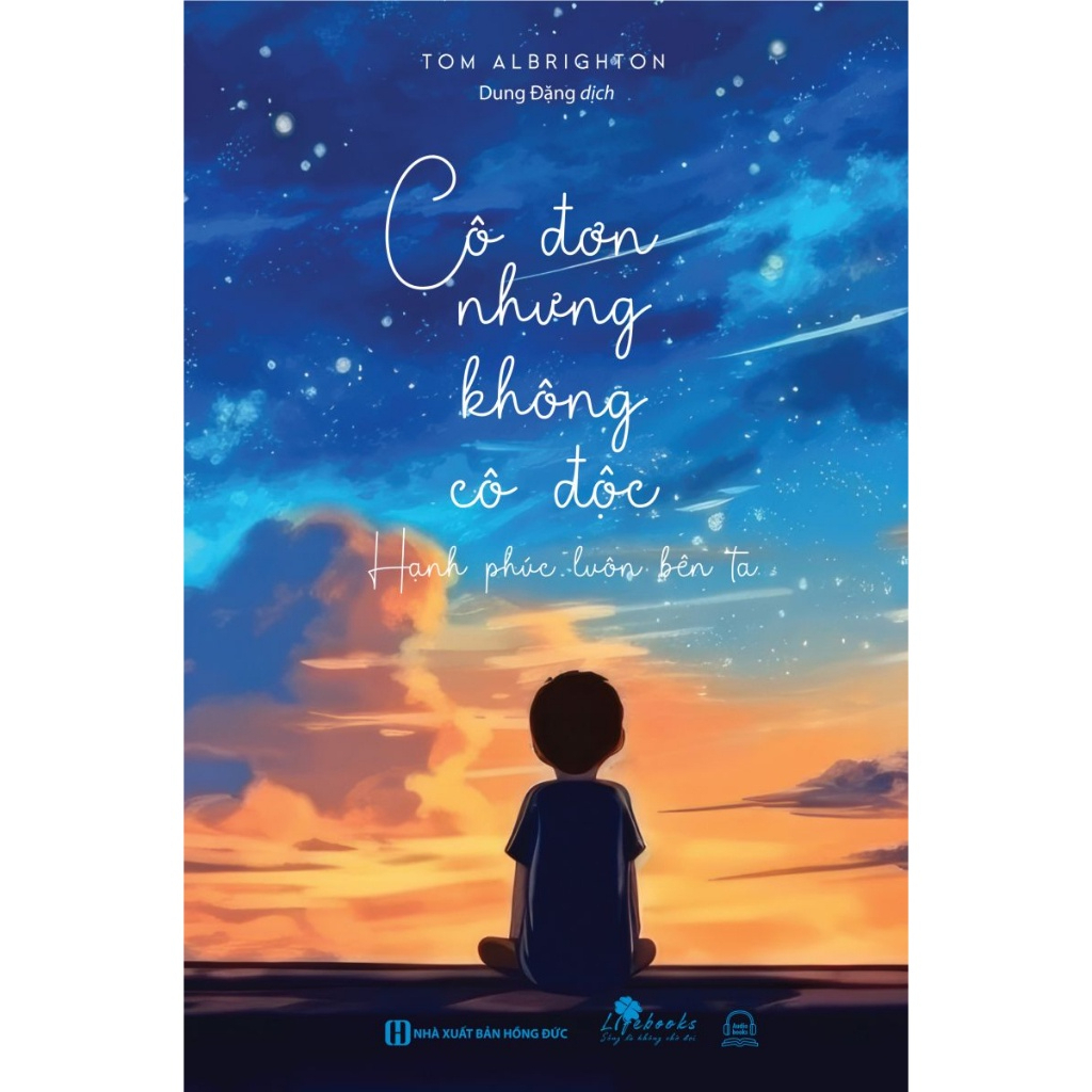 Sách - Cô Đơn Nhưng Không Cô Độc: Hạnh Phúc Luôn Bên Ta - Bí Quyết Sống An Nhiên - Bizbooks