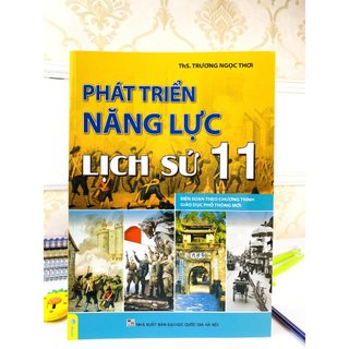 Sách - Các dạng câu hỏi và bài tập Phát Triển Năng Lực Lịch Sử 11 - Chương Trình GDPT Mới - ndbooks