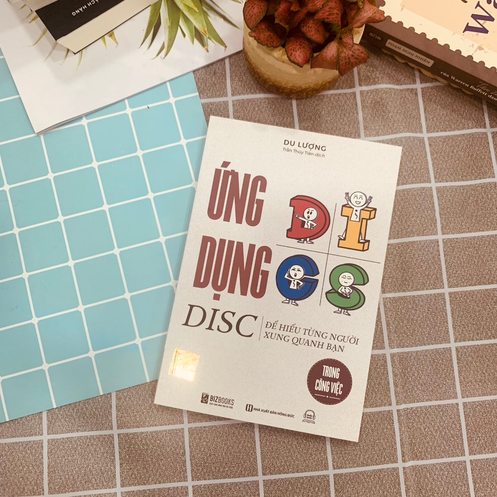 Sách Ứng Dụng DISC Để Hiểu Từng Người Xung Quanh Bạn Trong Công Việc - Bizbooks