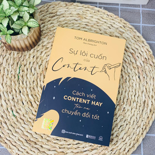 Sách Sự Lôi Cuốn Của Content: Cách Viết Content Hay Tạo Ra Chuyển Đổi Tốt - Bizbooks