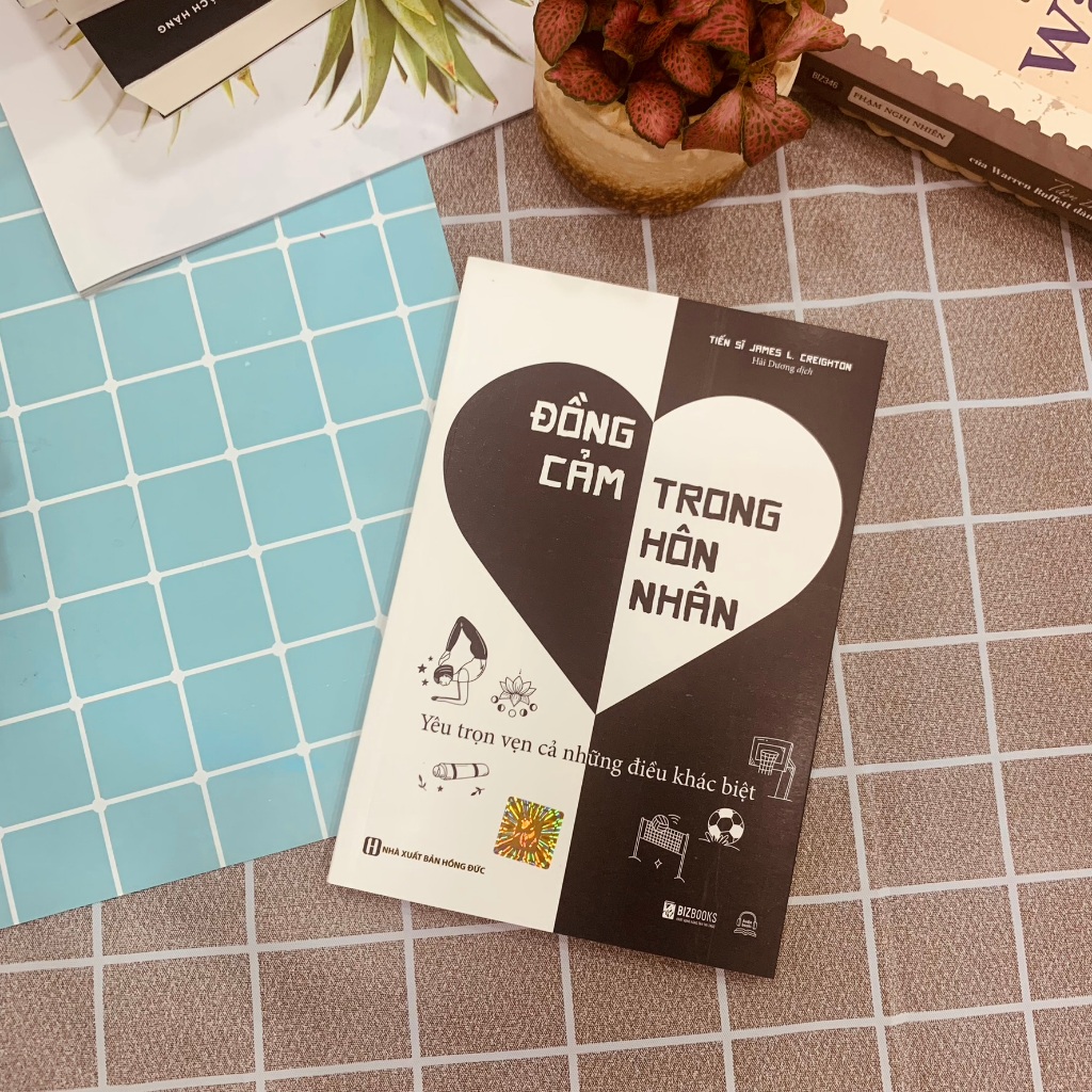 Sách Đồng Cảm Trong Hôn Nhân: Yêu Trọn Vẹn Những Điều Khác Biệt -Cẩm Nang Giải Quyết Những Xung Đột Cho Các Cặp Vợ Chồng