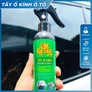 KING WASH tẩy ố kính KING WASH, cặn canxi trên bề mặt kính ô tô dung tích 250ml