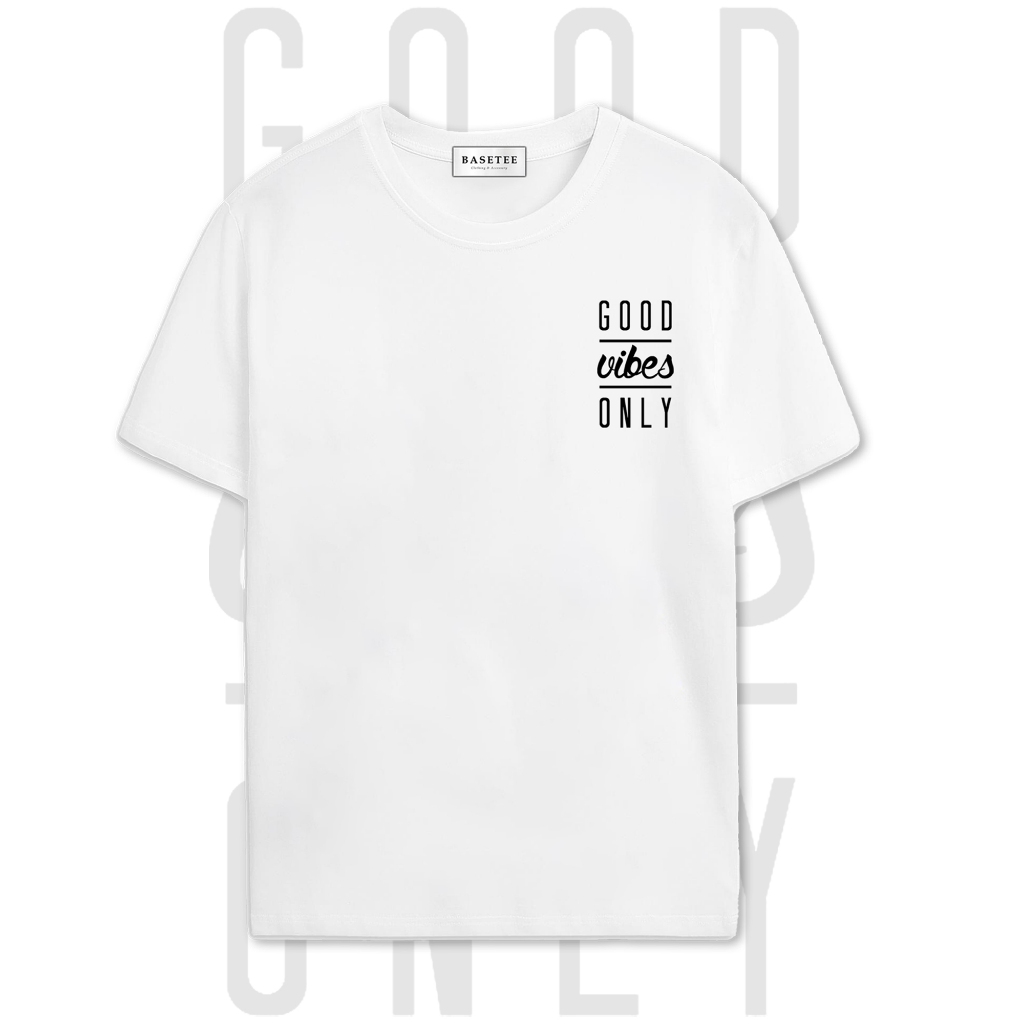 Áo thun in chữ Good Vibes Only co dãn thấm hút mồ hôi đủ size 40-100kg form rộng Basetee Unisex
