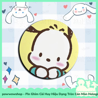 [Sẵn VN - Hỏa Tốc] Huy Hiệu Pin Ghim Dạng Tròn 58mm Cài Áo / Túi / Balo Màn Hologram Nhân Vật Sanrio Pochacco Cute
