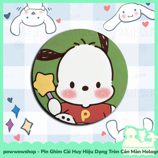 [Sẵn VN - Hỏa Tốc] Huy Hiệu Pin Ghim Dạng Tròn 58mm Cài Áo / Túi / Balo Màn Hologram Nhân Vật Sanrio Pochacco Cute
