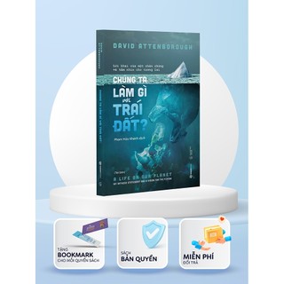 Sách - Chúng ta làm gì với Trái đất? (The Life On Our Planet) - Tác Giả David Attenborough