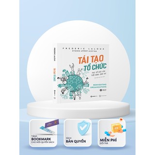 Sách - Tái Tạo Tổ Chức: Phá vỡ rào cản, thổi bùng sinh khí (Reinventing Organizations) - Frederic Laloux