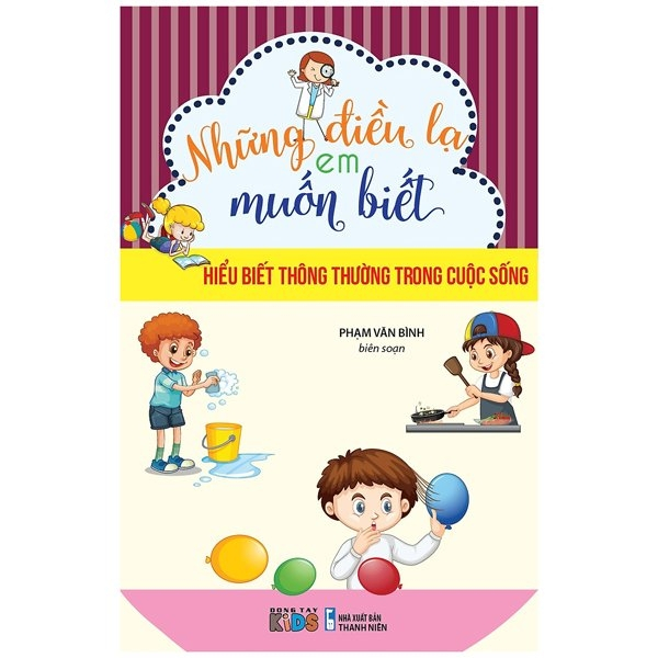 Sách - Những Điều Lạ Em Muốn Biết - Hiểu Biết Thông Thường Trong Cuộc Sống