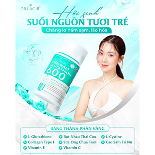 Viên uống trắng da ngừa nám DR.LACIR Glutathione 600 hộp 30 viên - bao bì mới DR22