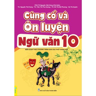Sách - Củng Cố Và Ôn Luyện Ngữ Văn Lớp 10 - Theo chương trình GDPT mới - ndbooks