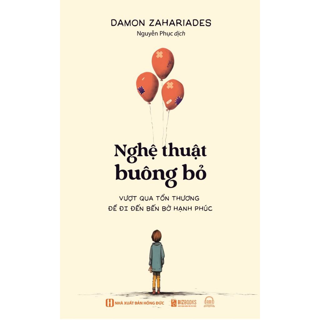 Sách Nghệ Thuật Buông Bỏ - Vượt Qua Tổn Thương Để Đi Đến Bến Bờ Hạnh Phúc - Bizbooks