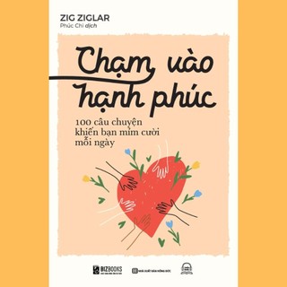 Sách - Chạm Vào Hạnh Phúc: 100 Câu Chuyện Khiến Bạn Mỉm Cười Mỗi Ngày