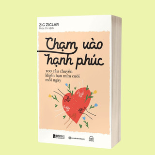 Sách - Chạm Vào Hạnh Phúc: 100 Câu Chuyện Khiến Bạn Mỉm Cười Mỗi Ngày