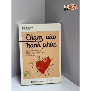 Sách - Chạm Vào Hạnh Phúc: 100 Câu Chuyện Khiến Bạn Mỉm Cười Mỗi Ngày