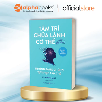 Sách: Tâm Trí Chữa Lành Cơ Thể Như Thế Nào? - Những Bằng Chứng Từ Y Học Tâm Thể (Omega Plus)