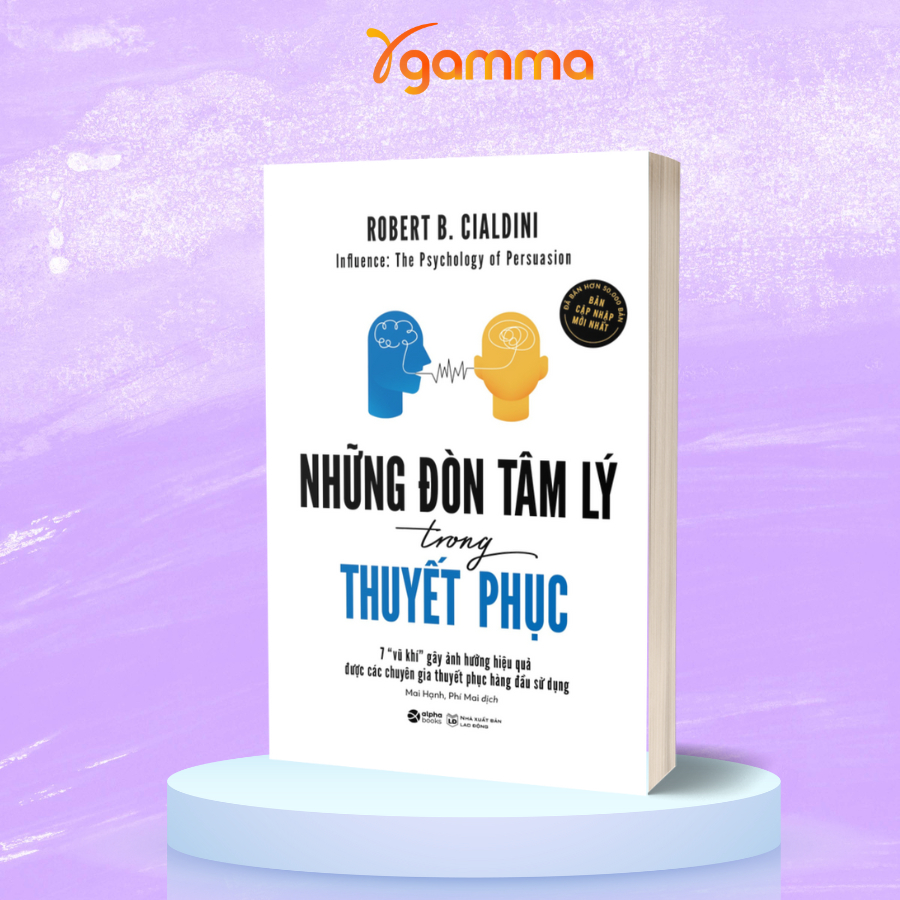 Sách: Những Đòn Tâm Lý Trong Thuyết Phục (Cập Nhật Mới Nhất) (Robert B. Cialdini) - Alpha Books