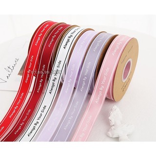 Ruy băng lụa chữ 2.5 cm [lẻ 5 mét] Always By Your Side satin dùng trang trí, gói quà, cột tóc, thắt nơ cực đẹp