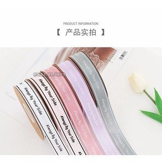 Ruy băng lụa chữ 2.5 cm [lẻ 5 mét] Always By Your Side satin dùng trang trí, gói quà, cột tóc, thắt nơ cực đẹp