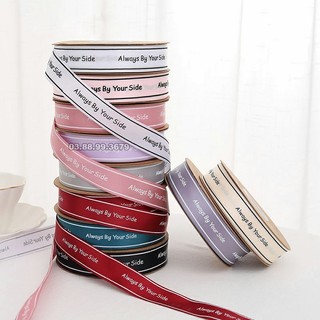 Ruy băng lụa chữ 2.5 cm [lẻ 5 mét] Always By Your Side satin dùng trang trí, gói quà, cột tóc, thắt nơ cực đẹp