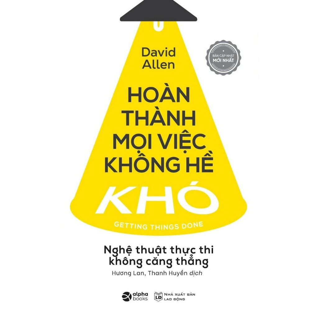 Sách: Hoàn Thành Mọi Việc Không Hề Khó - Tái Bản Mới Nhất (Alpha Books)