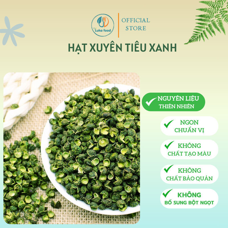 Hạt Xuyên Tiêu Xanh Tứ Xuyên Loại 1 (Gói 500g) - Hoa Tiêu Thơm Nồng, Vị Tê Đầu Lưỡi Đặc Trưng Luka Food