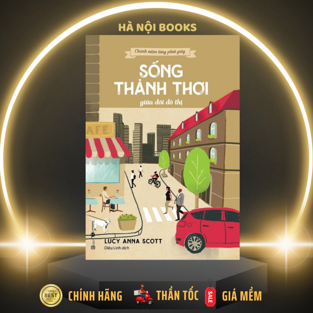 Sách - Chánh niệm từng phút giây - Sống thảnh thơi giữa đời đô thị - Thái  Hà Books | Shopee Việt Nam