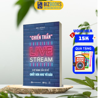 Sách - Chiến Thần Livestream: 3 Kỹ Năng Cần Có Để Chốt Đơn Như Vũ Bão