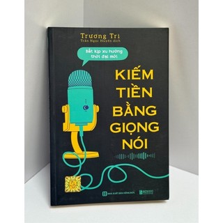Sách - Kiếm Tiền Bằng Giọng Nói: Bắt Kịp Xu Hướng Thời Đại Mới