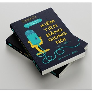 Sách - Kiếm Tiền Bằng Giọng Nói: Bắt Kịp Xu Hướng Thời Đại Mới