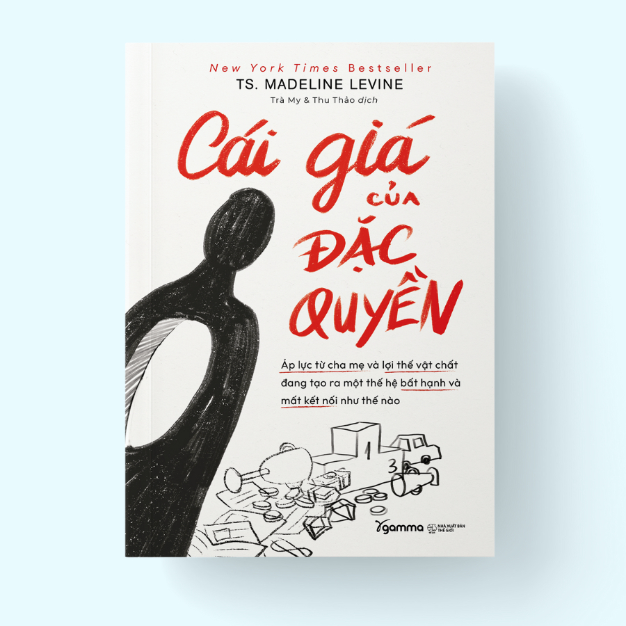 Sách - Cái Giá Của Đặc Quyền: Áp Lực Từ Cha Mẹ Và Lợi Thế Vật Chất Đang Tạo Ra 1 Thế Hệ Bất Hạnh Và Mất Kết Nối (Gamma)