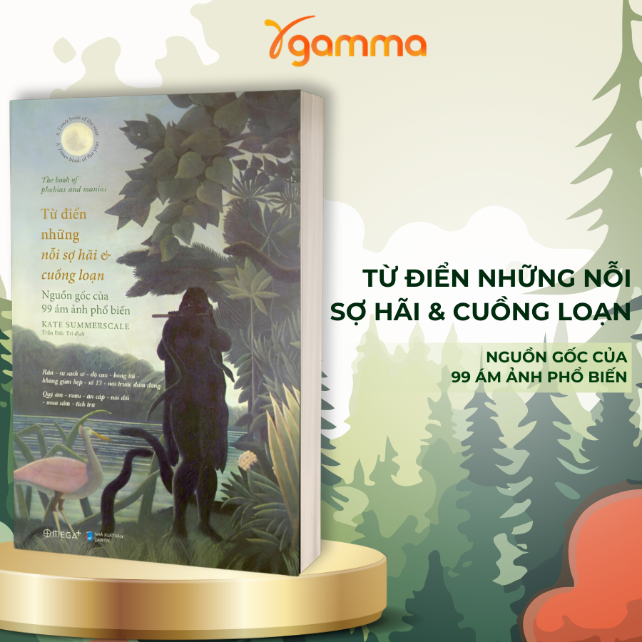 Sách - Từ Điển Những Nỗi Sợ Hãi Và Cuồng Loạn - Nguồn Gốc Của 99 Ám Ảnh Phổ Biến (Omega Plus)