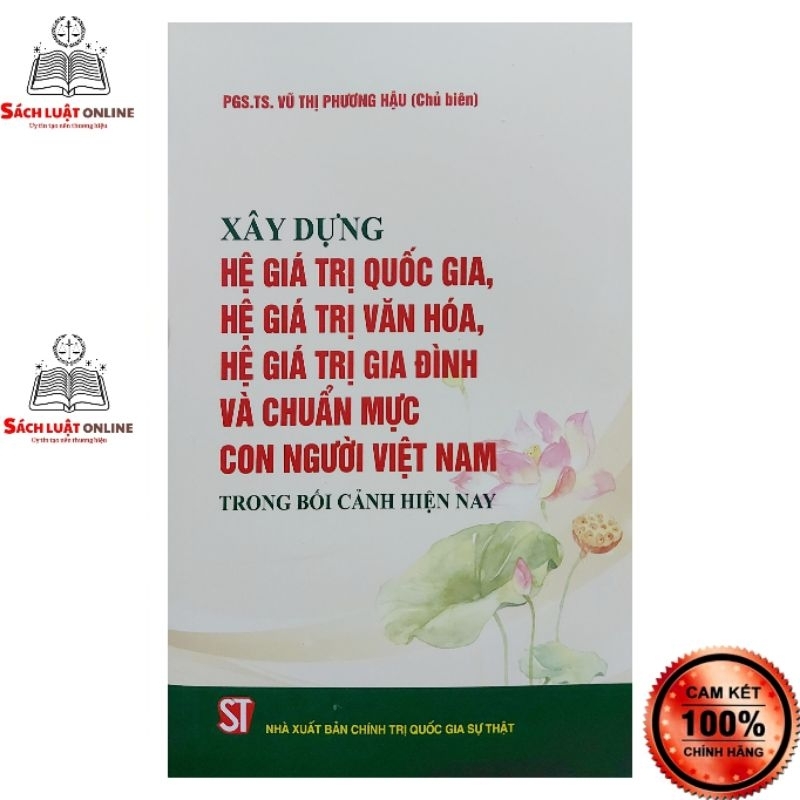 Sách - Xây dựng hệ giá trị quốc gia, hệ giá trị văn hóa, hệ giá trị gia đình và chuẩn mực con người Việt Nam...