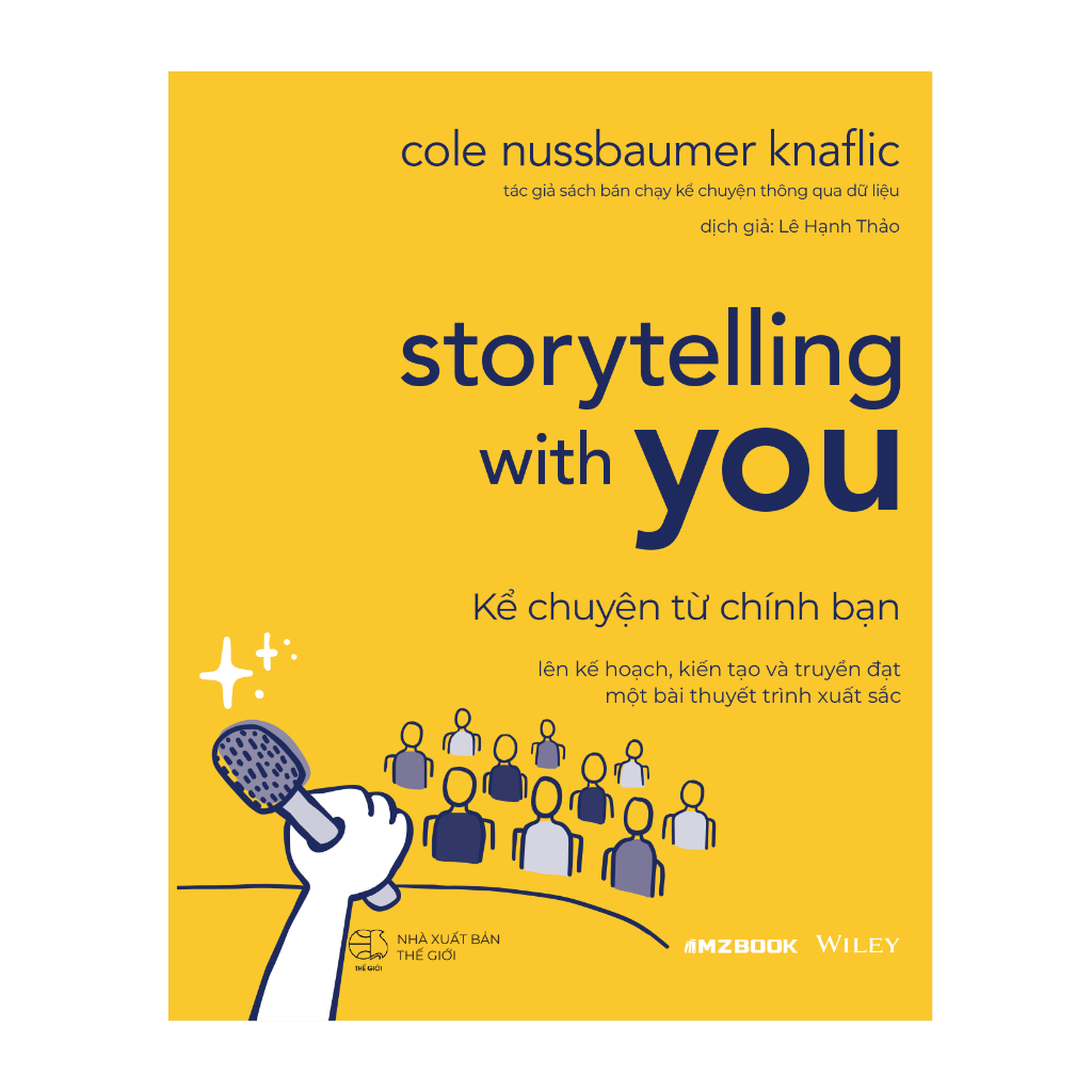 Ảnh Sách - Storytelling With You: Kể Chuyện Từ Chính Bạn - Lên Kế Hoạch, Kiến Tạo & Truyền Đạt Một Bài Thuyết Trình Xuất Sắc 1