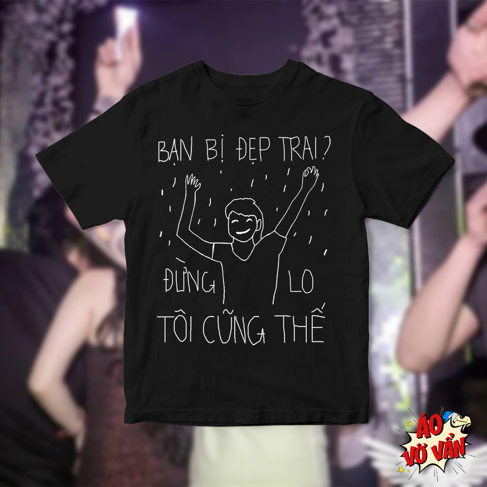 Áo Vớ Vẩn Khá Rất Bảnh - Bạn đẹp trai tôi cũng thế, Áo Thun Oversize ...